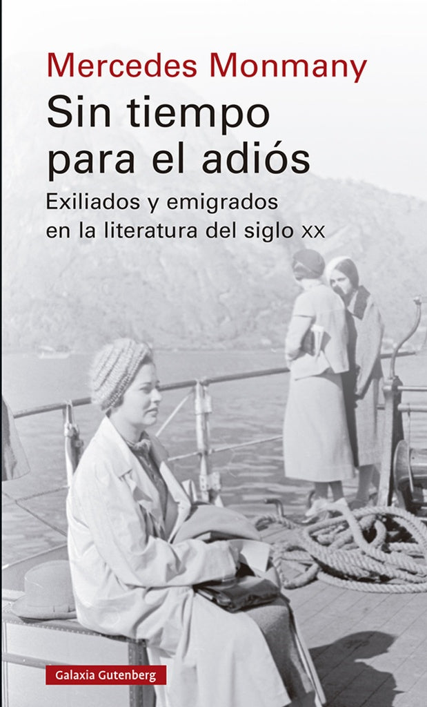 SIN TIEMPO PARA EL ADIÓS. Exiliados y emigrados en la literatura del siglo XX | MERCEDES MONMANY