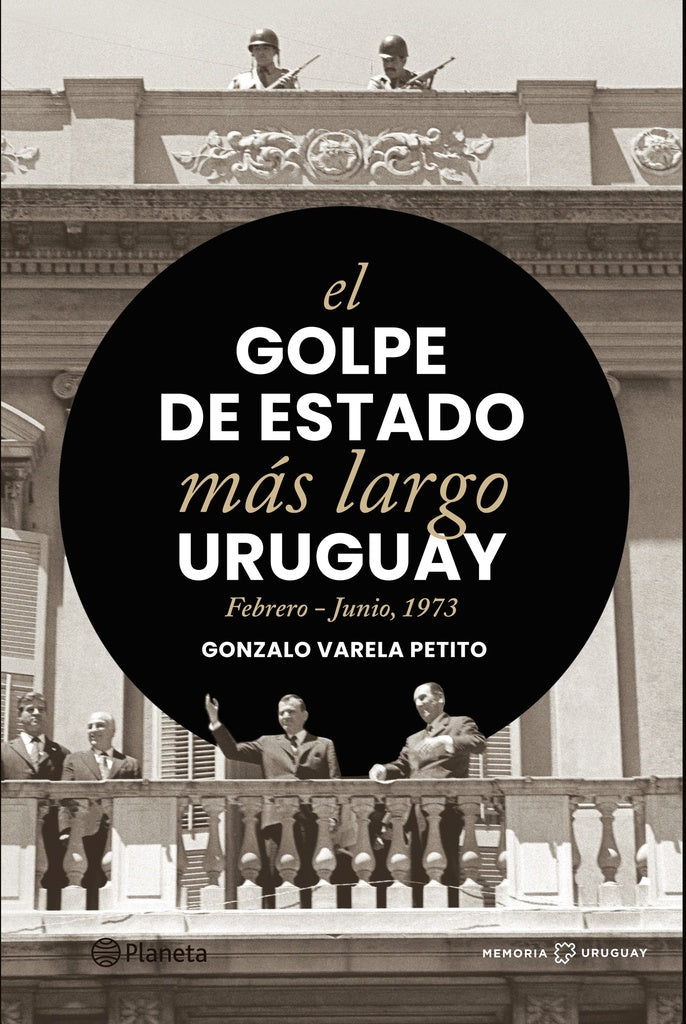 EL GOLPE DE ESTADO MÁS LARGO URUGUAY | Gonzalo Varela Petito