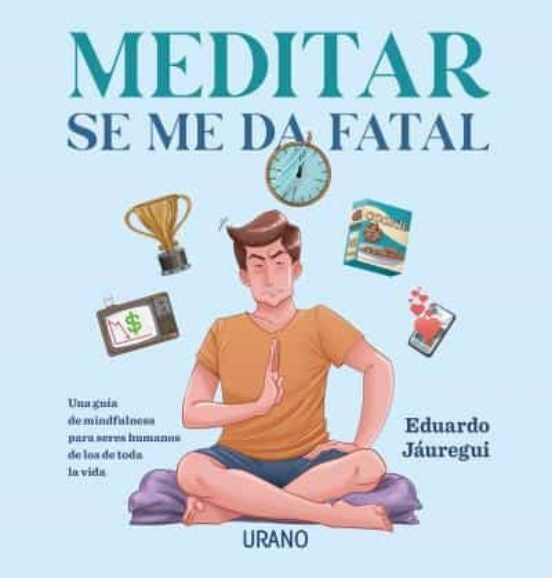 MEDITAR SE ME DA FATAL | Eduardo Jáuregui