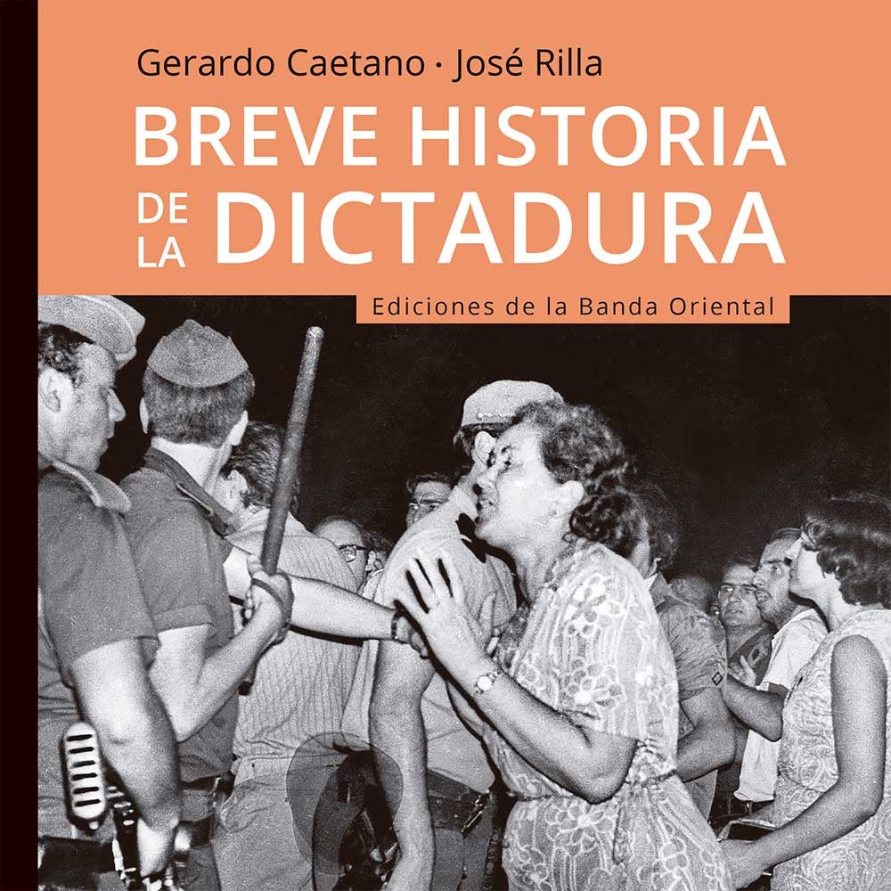 BREVE HISTORIA DE LA DICTADURA | GERARDO CAETANO