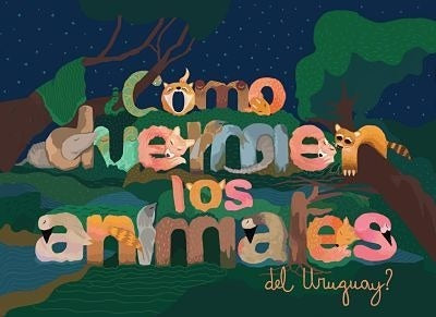COMO DUERMEN LOS ANIMALES DEL URUGUAY | Maria Laura Blanco