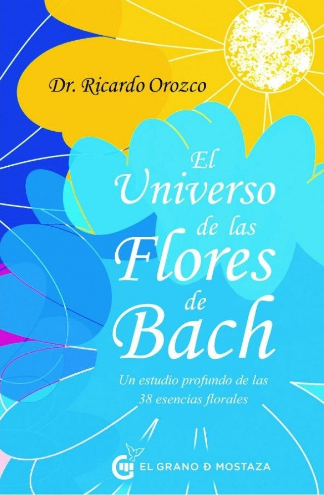 EL UNIVERSO DE LAS FLORES DE BACH | Ricardo Orozco
