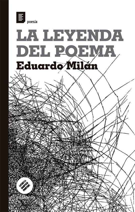 LA LEYENDA DEL POEMA | Eduardo Milan