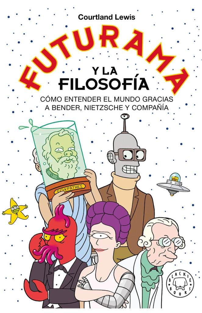 FUTURAMA Y LA FILOSOFIA | Courtland Lewis