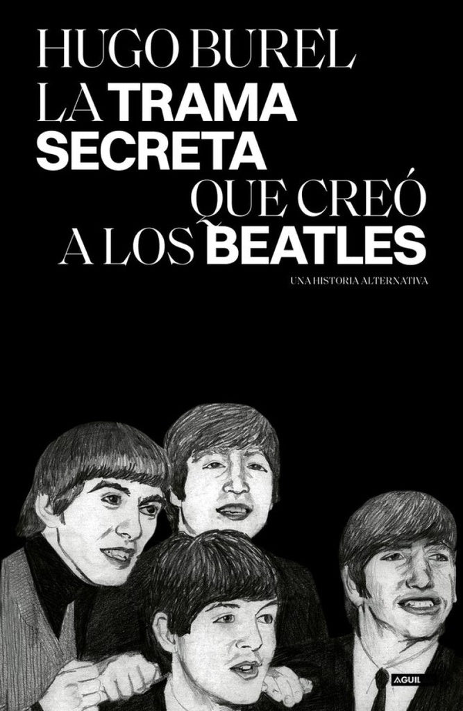 LA TRAMA SECRETA QUE CREO A LOS BEATLES | Hugo Burel