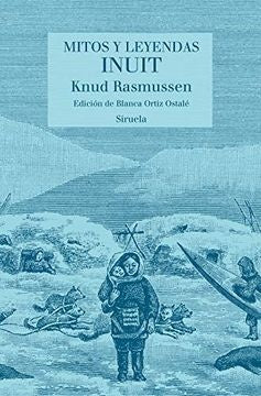 MITOS Y LEYENDAS INUIT | KNUD RASMUSSEN