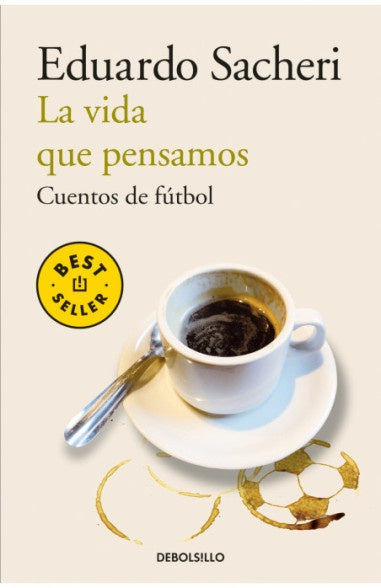LA VIDA QUE PENSAMOS | SACHERI EDUARDO