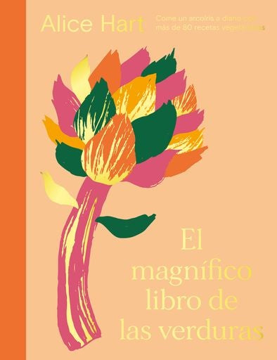 EL MAGNIFICO LIBRO DE LAS VERDURAS | Alice Hart