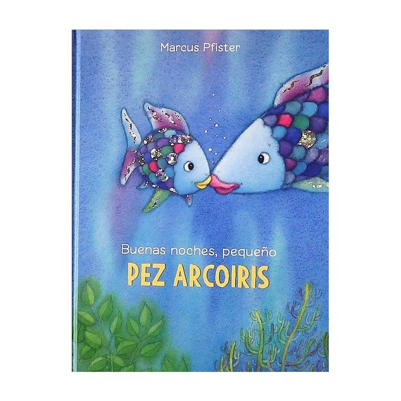 BUENAS NOCHES, PEQUEÑO PEZ ARCOIRIS | MARCUS PFISTER