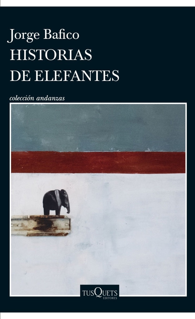 HISTORIAS DE ELEFANTES | JORGE BAFICO