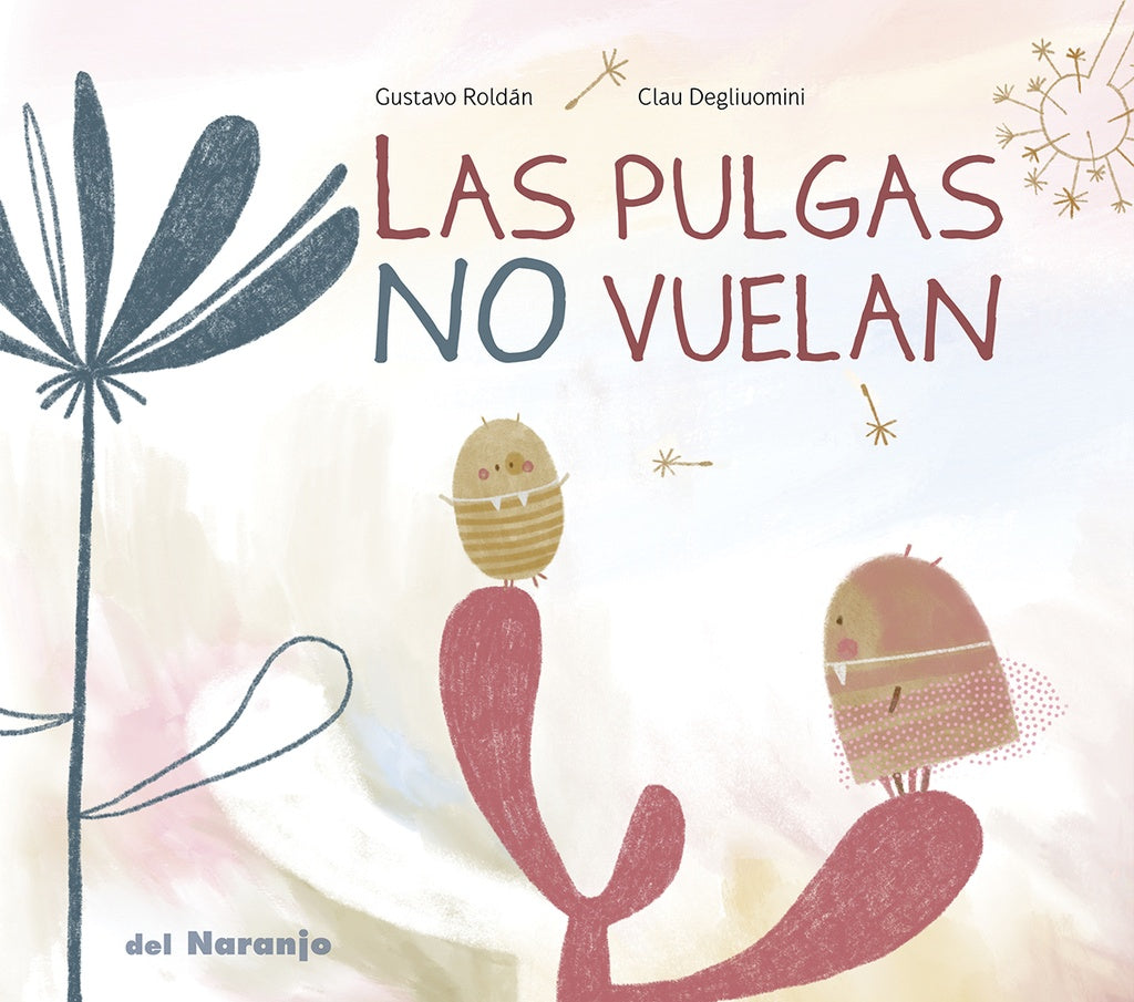 LAS PULGAS NO VUELAN | GUSTAVO ROLDAN CLAU DEGLIUOMINI