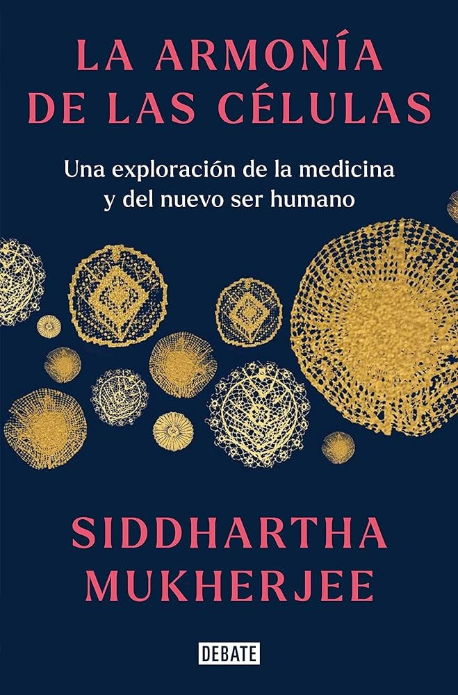 LA ARMONIA DE LAS CELULAS | Siddhartha Mukherjee