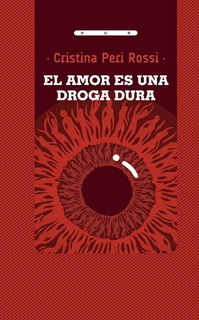 EL AMOR ES UNA DROGA DURA | CRISTINA PERI ROSSI