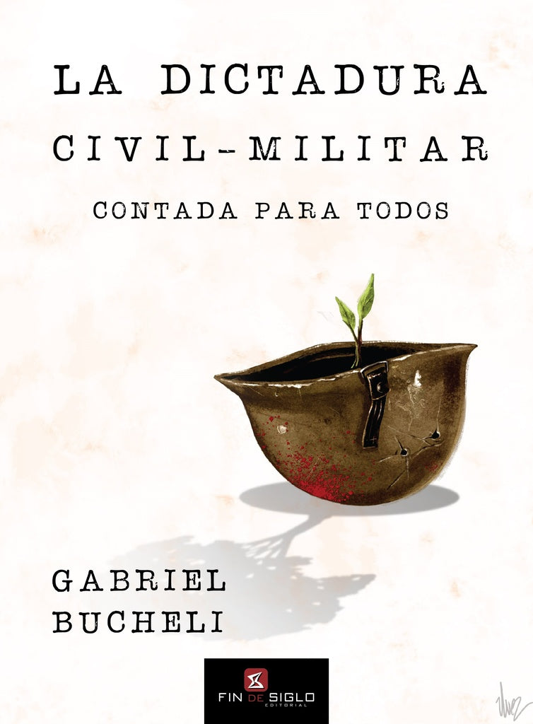 LA DICTADURA CIVIL-MILITAR CONTADA PARA TODOS | GABRIEL BUCHELI