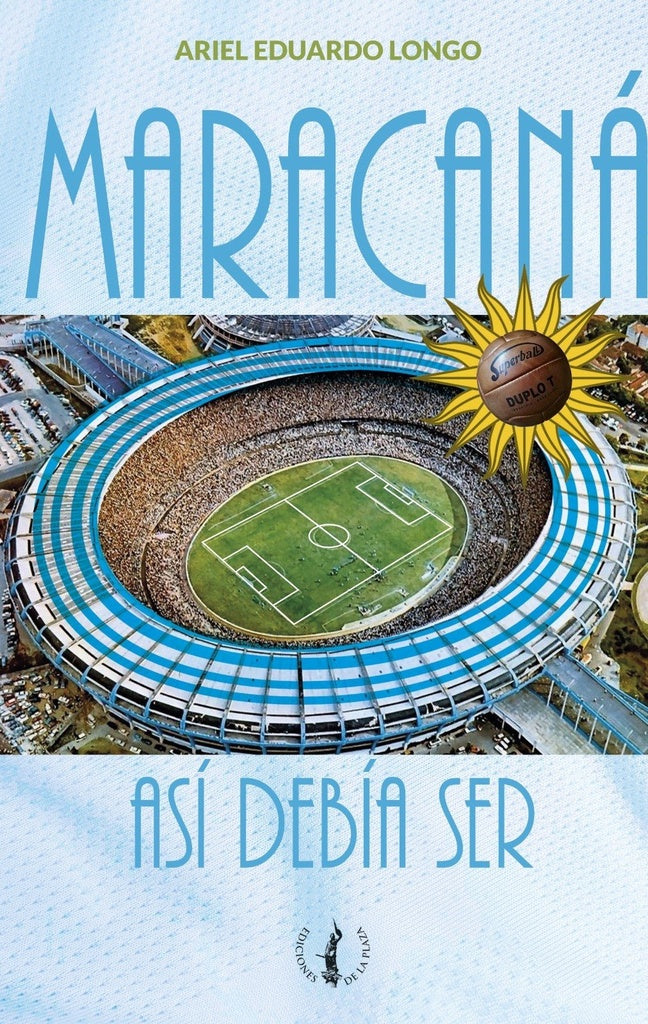 MARACANA ASI DEBIA SER | ARIEL EDUARDO LONGO