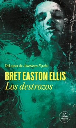 LOS DESTROZOS | BRET EASTON ELLIS