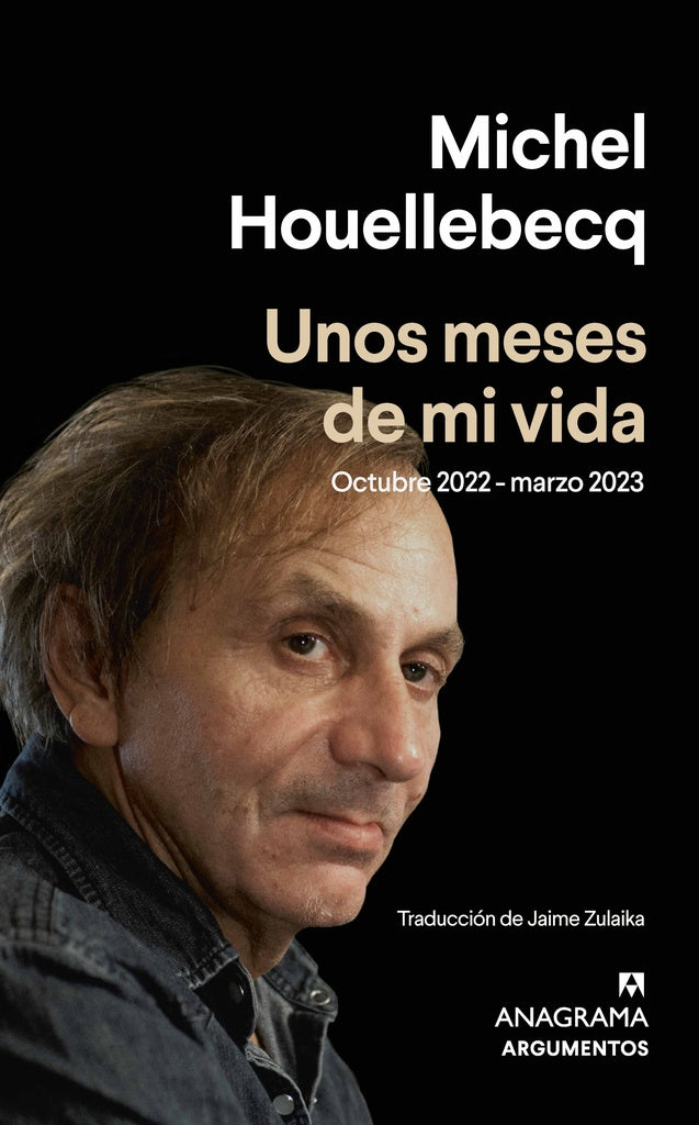 UNOS MESES DE MI VIDA | MICHEL HOUELLEBECQ