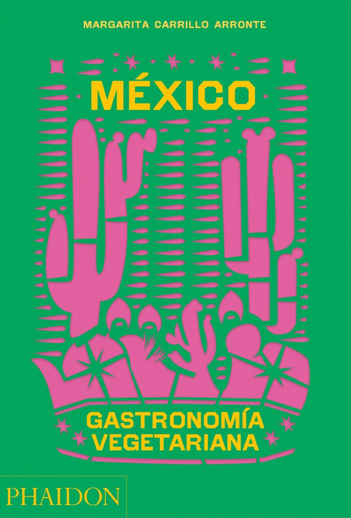 MEXICO. GASTRONOMIA VEGETARIANA | Margarita Carrillo Arronte