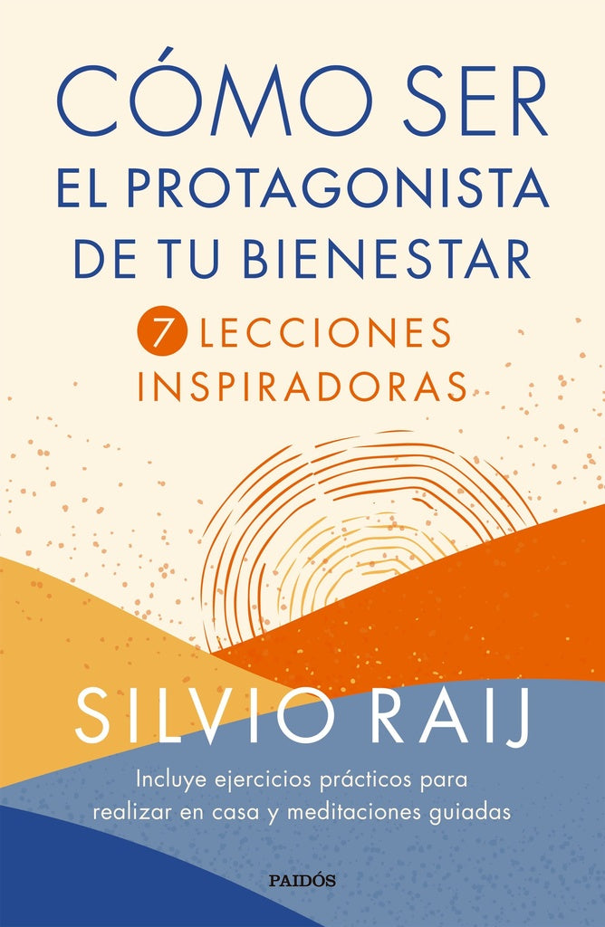 COMO SER EL PROTAGONISTA DE TU BIENESTAR | Silvio Raij