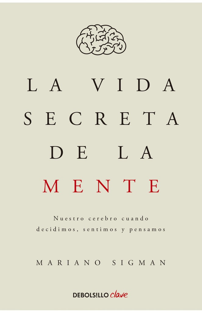 LA VIDA SECRETA DE LA MENTE | Mariano Sigman