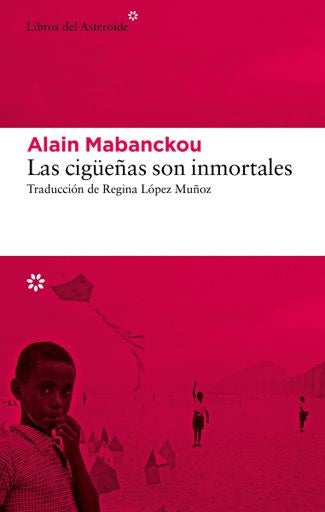 LAS CIGUEÑAS SON INMORTALES | Alain Mabanckou