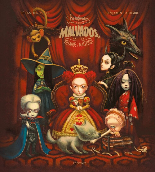 LA INFANCIA DE LOS MALVADOS, VILLANOS Y MALEFICOS | Sebastian Perez - Benjamin Lacombe
