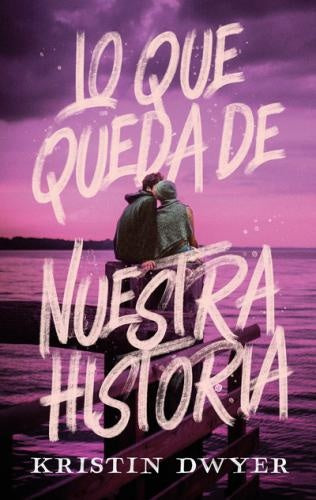 LO QUE QUEDA DE NUESTRA HISTORIA | KRISTIN DWYER
