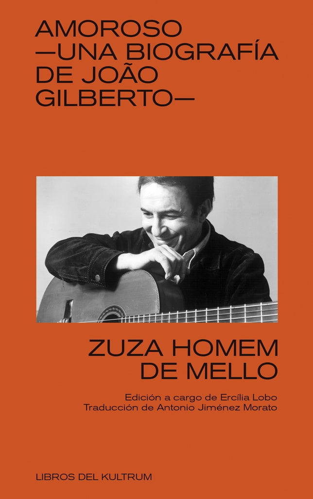 AMOROSO. UNA BIOGRAFIA DE JOAO GILBERTO | Zuza Homem De Mello