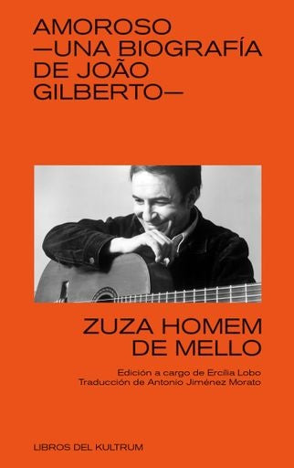 AMOROSO. UNA BIOGRAFIA DE JOAO GILBERTO | Zuza Homem De Mello