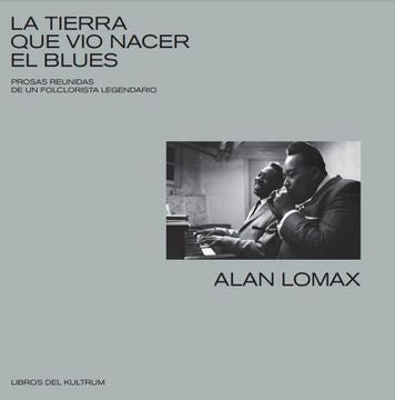 LA TIERRA QUE VIO NACER EL BLUES | ALAN LOMAX