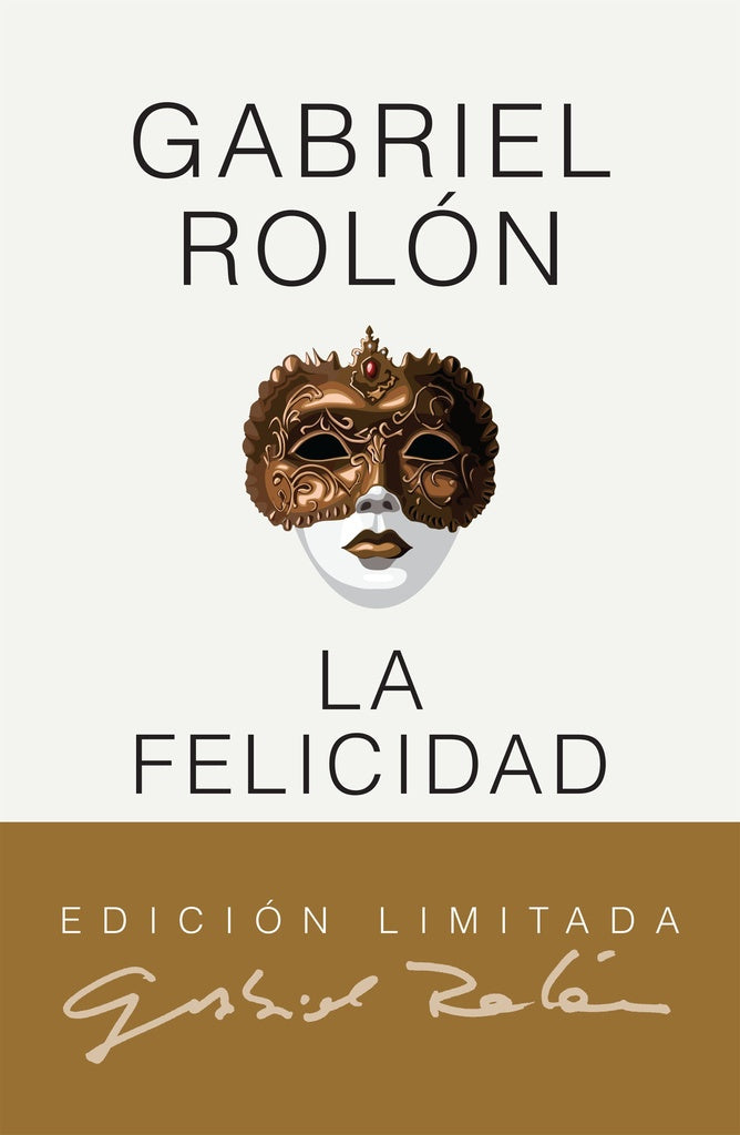 LA FELICIDAD. EDICION DE LUJO | ROLON GABRIEL
