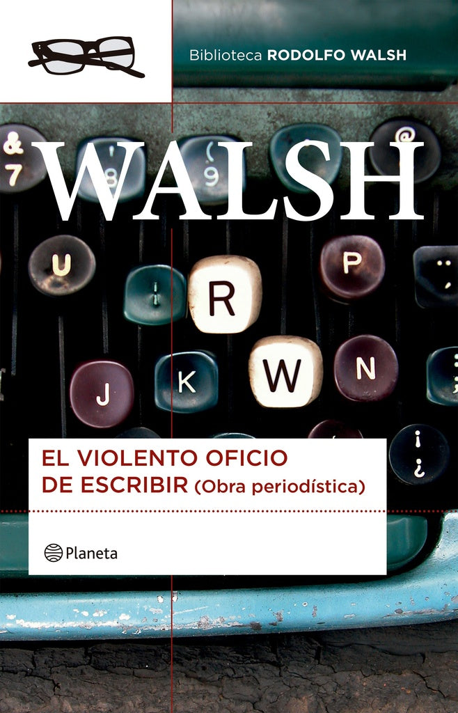 EL VIOLENTO OFICIO DE ESCRIBIR | Rodolfo Walsh