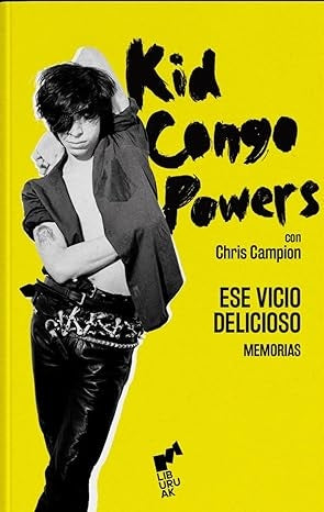 KID CONGO POWERS ESE VICIO DELICIOSO | Chris Campion