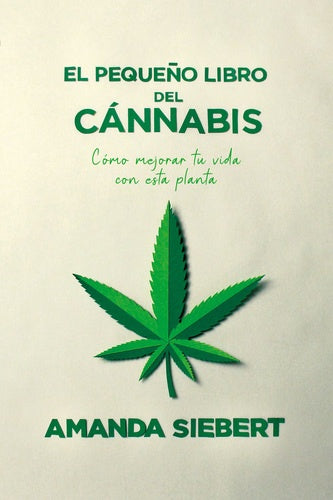 PEQUEÑO LIBRO DEL CANNABIS, EL (Nuevo) | AMANDA SIEBERT