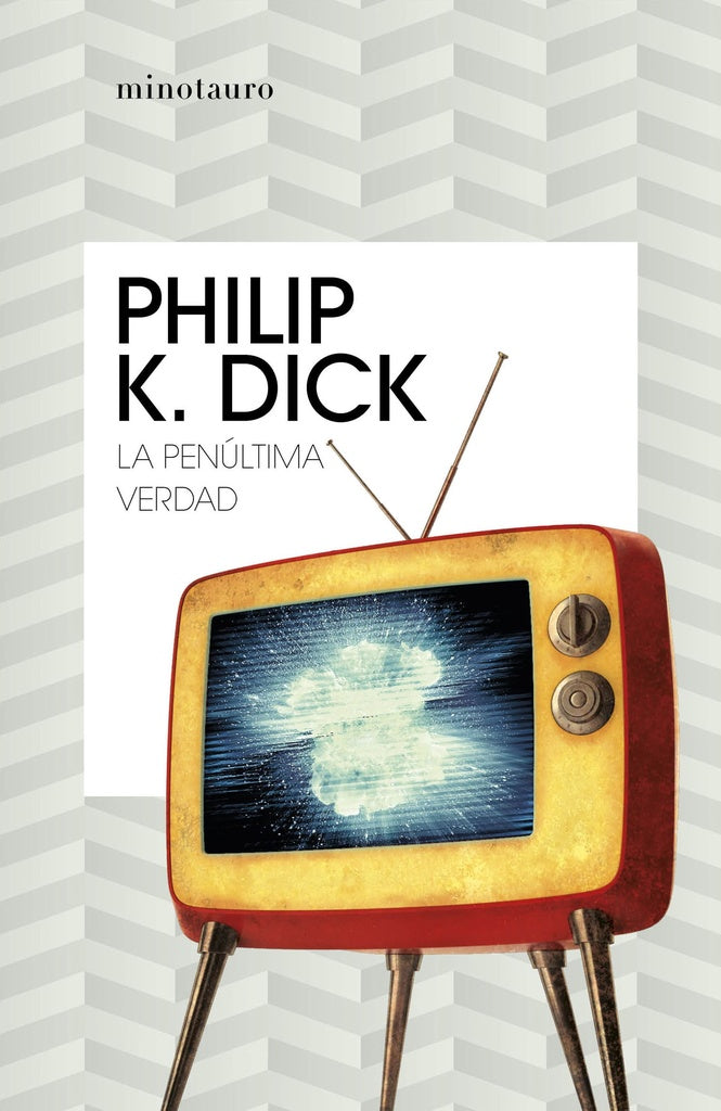 LA PENULTIMA VERDAD | PHILIP K. DICK