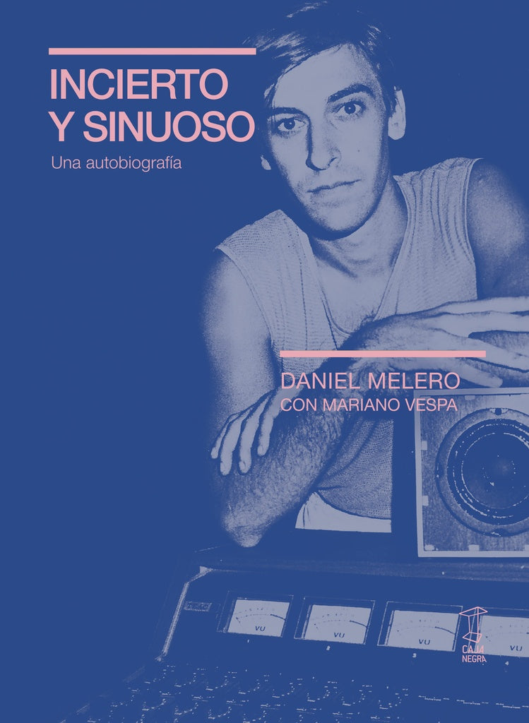 INCIERTO Y SINUOSO. DANIEL MELERO. UNA AUTOBIOGRAFÍA (Nuevo) | DANIEL MELERO CON MARIANO VESPA