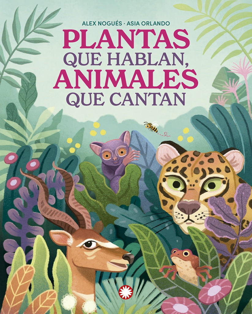 PLANTAS QUE HABLAN, ANIMALES QUE CANTAN (Nuevo) | ALEX NOGUÉS / ASIA ORLANDO