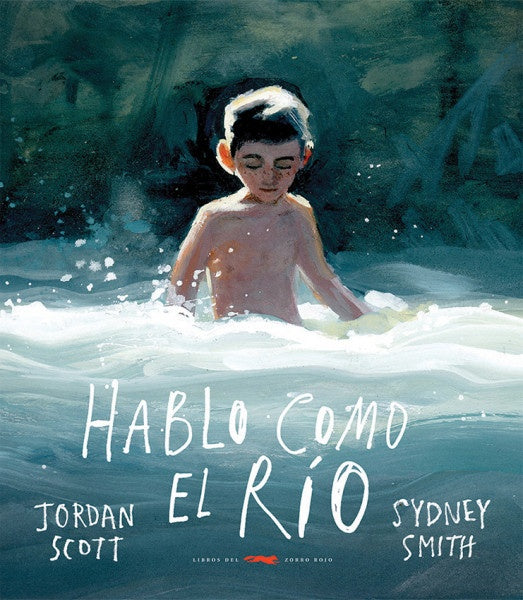 HABLO COMO EL RÍO (Nuevo) | JORDAN SCOTT / SYDNEY SMITH (ILUS.)