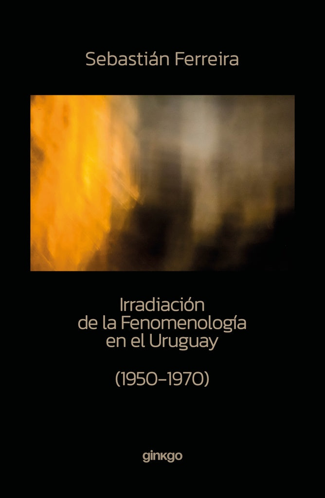 IRRADIACIÓN DE LA FENOMENOLOGÍA EN EL URUGUAY (Nuevo) | SEBASTIÁN FERREIRA