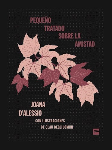 PEQUEÑO TRATADO SOBRE LA AMISTAD (Nuevo) | JOANA D'ALESSIO