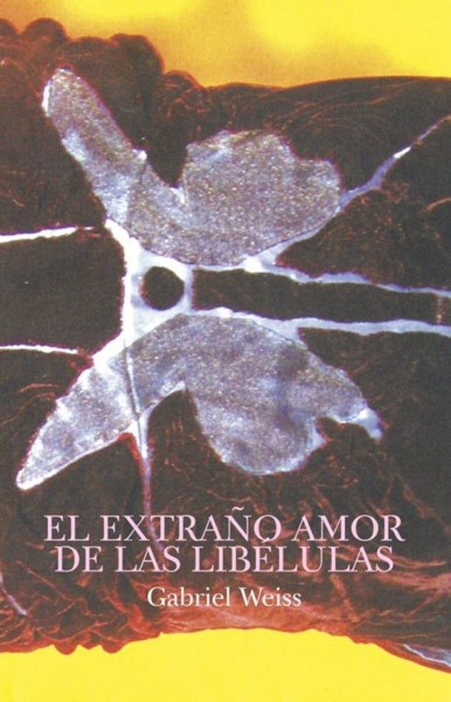 EL EXTRAÑO AMOR DE LAS LIBELULAS | Gabriel Weiss