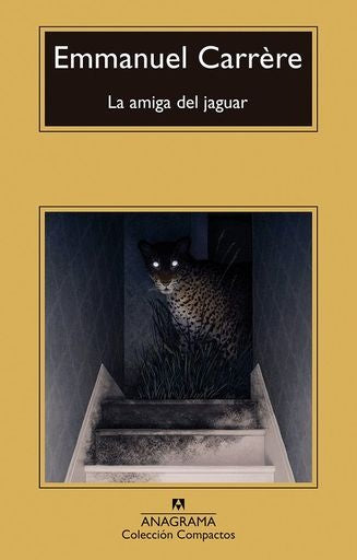 LA AMIGA DEL JAGUAR | EMMANUEL CARRERE