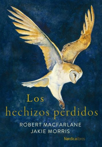 HECHIZOS PERDIDOS, LOS (Nuevo) | ROBERT MACFARLANE / JACKIE MORRIS (ILUS.)