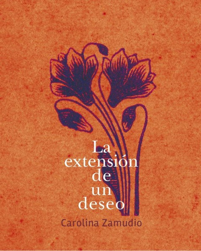 LA EXTENSION DE UN DESEO | Carolina Zamudio