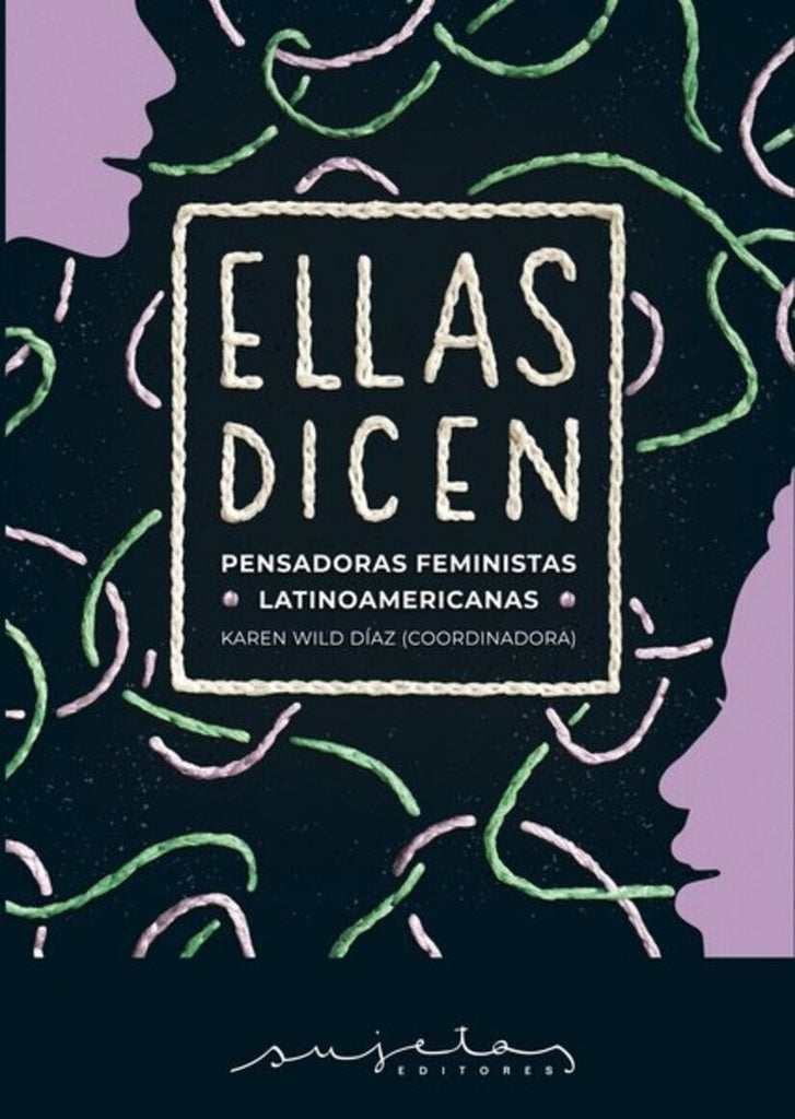ELLAS DICEN. PENSADORAS FEMINISTAS LATINOAMERICANAS | Karen Wild Díaz