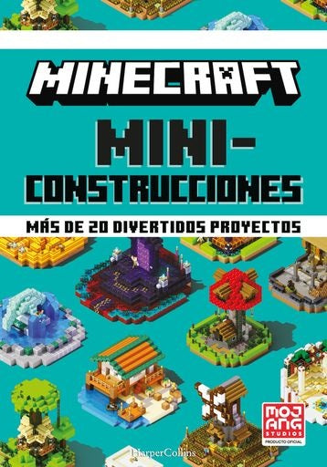 MINECRAFT MINI CONSTRUCCIONES MAS DE 20 DIVERTIDOS PROYECTOS | VARIOS AUTORES