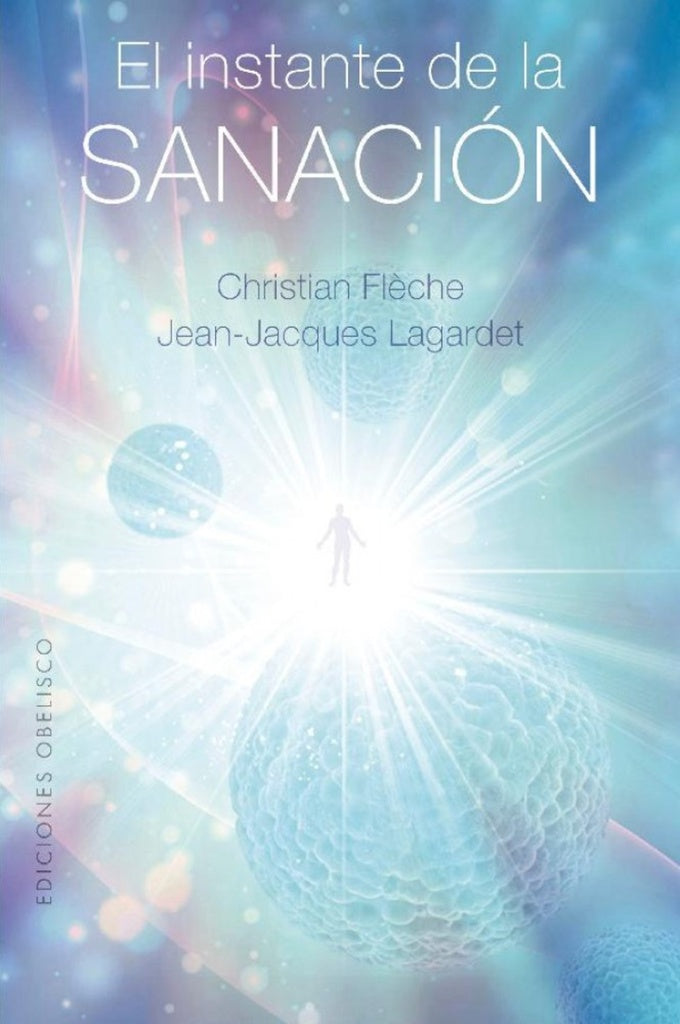 INSTANTE DE LA SANACIÓN, EL (Nuevo) | CHRISTIAN FLÈCHE / JEAN-JACQUES LAGARDET