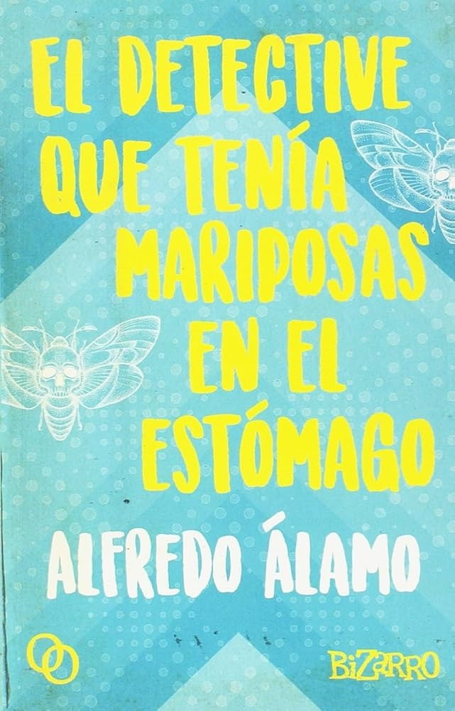 DETECTIVE QUE TENÍA MARIPOSAS EN EL ESTÓMAGO, EL (Nuevo) | ALFREDO ÁLAMO