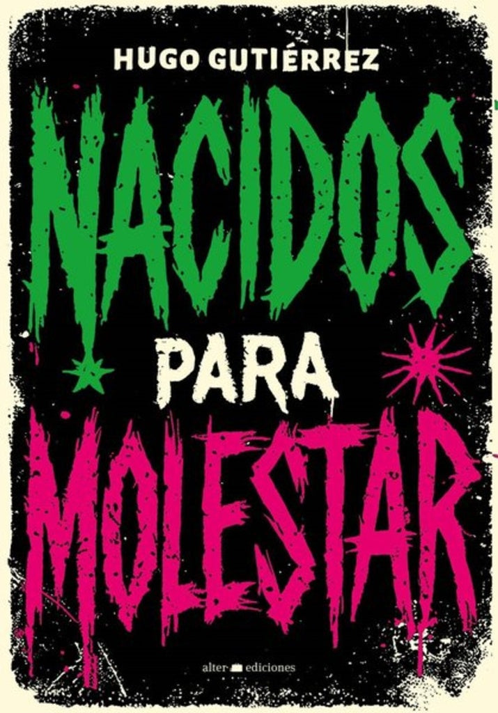 NACIDOS PARA MOLESTAR | HUGO GUTIERREZ
