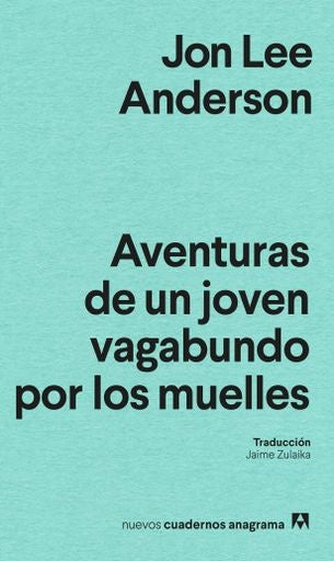 AVENTURAS DE UN JOVEN VAGABUNDO | JON LEE ANDERSON